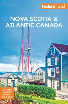 Fodor's Nova Scotia & Atlantic Canada: with New Brunswick, Prince Edward Island, & Newfoundland (Full-color Travel Guide) Paperback  April 8, 2025