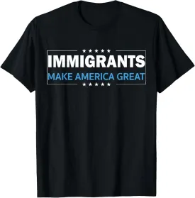 Immigrants Make America Great T-Shirt